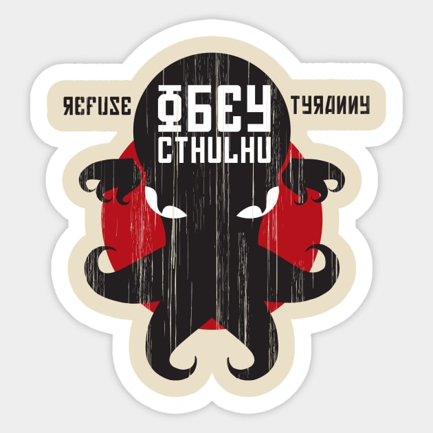 Refuse Tyranny, Obey Cthulhu - Creme Alternative Sticker by RetroReview